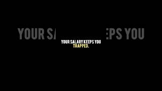 Salary Keeps Most People Trapped