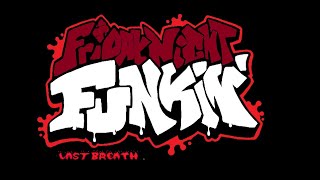 Friday Night Funkin Last Breath Outdated Friday Night Funkin Works In Progress Friday Night Funkin Last Breath Outdated Friday Night Funkin Works In Progress