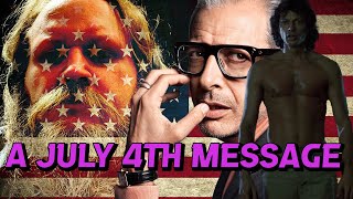 America And Jeff Goldblum - A July 4th Message