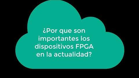 QUÉ SON los FPGA y su utilidad en la ACTUALIDAD