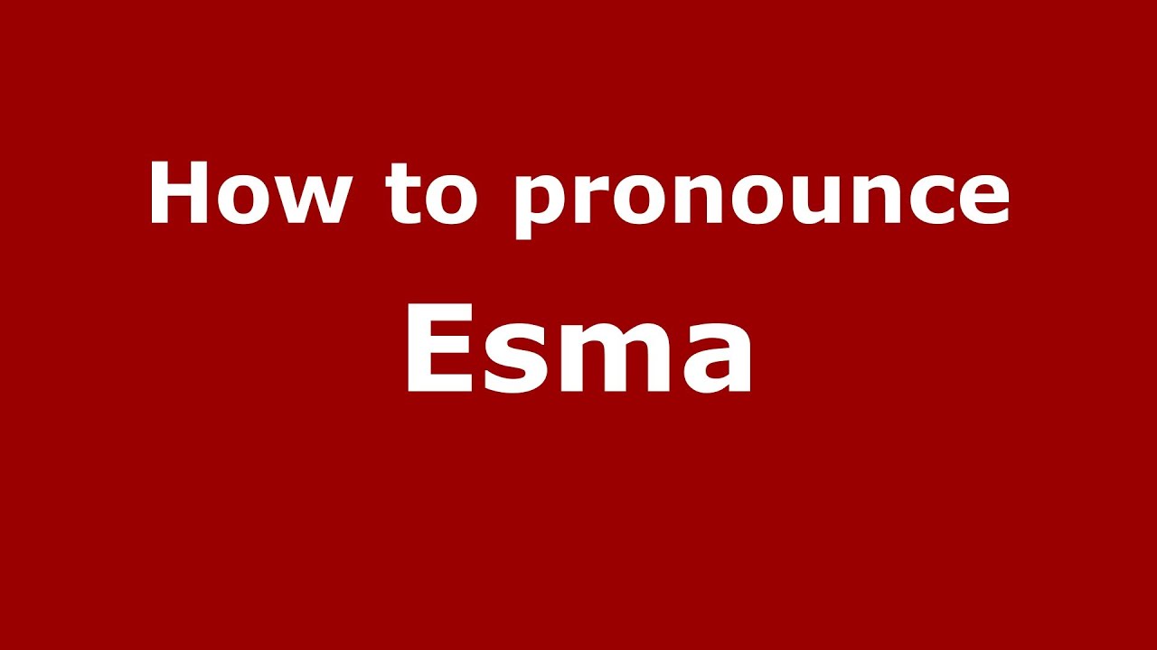 How to pronounce Esma (Arabic/Iraq) YouTube