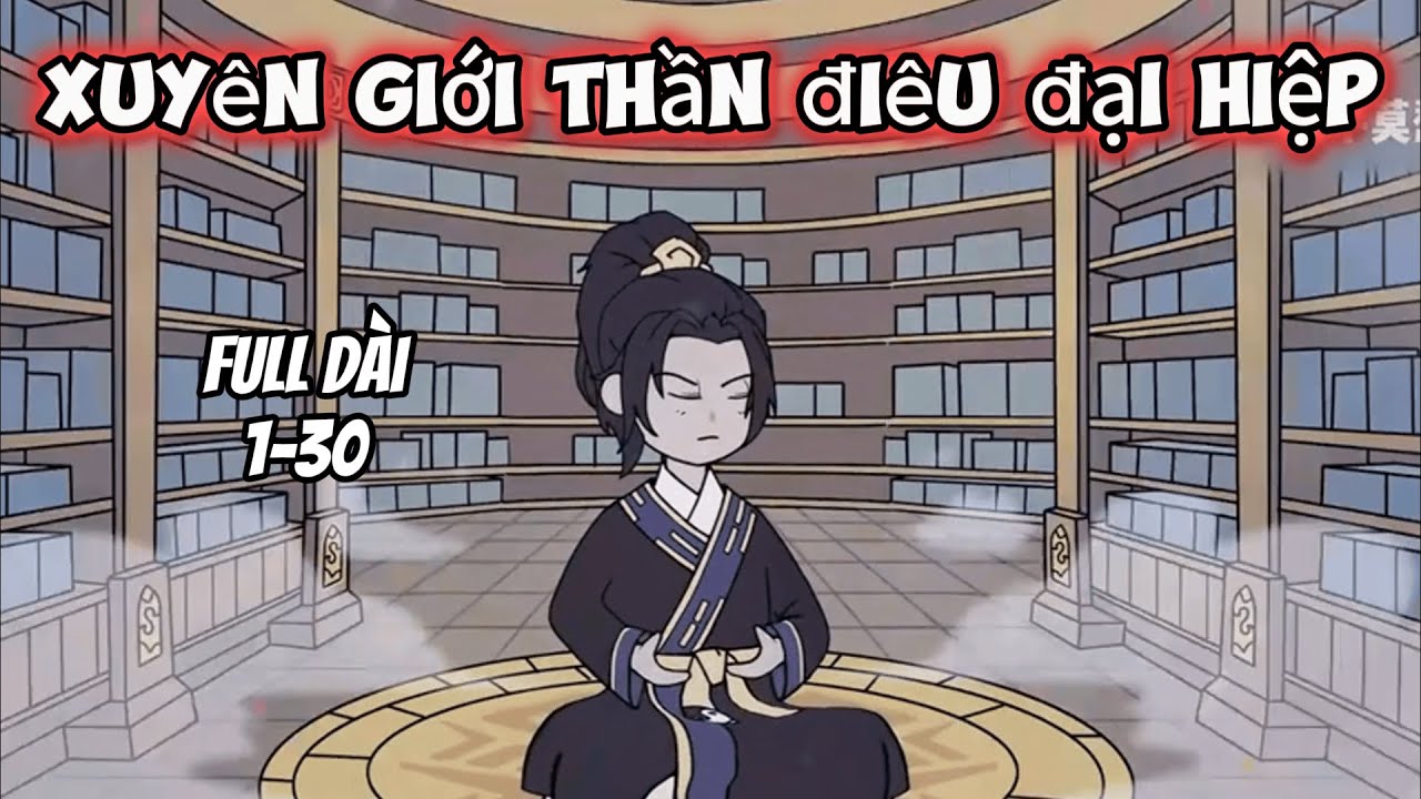 Full Dài 1-30 | Xuyên Giới Thần Điêu Đại Hiệp | Trung Vietsub