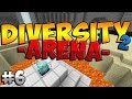 Diversity 2: Arena Map Part 2 (Ep.6)