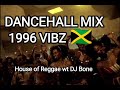 House of Reggae wt DJ Bone 🎧 DANCEHALL MIX 1996 VIBZ 🔥🎵🔥