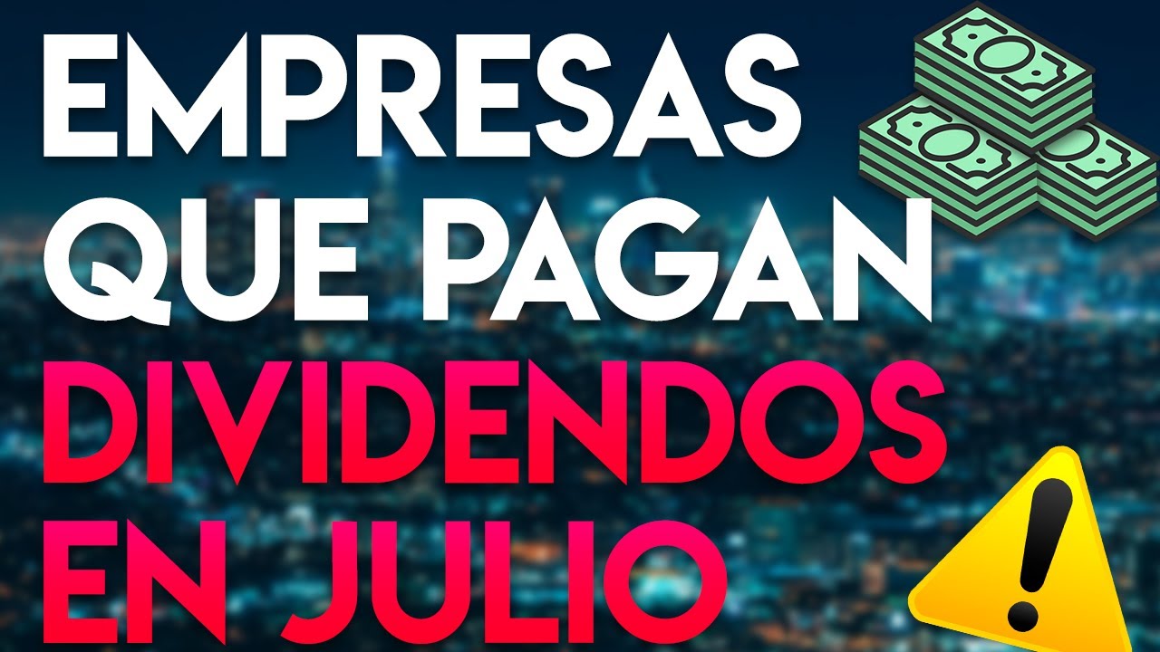 ¡Dividendos en JULIO! | Invertir en Dividendos 2020