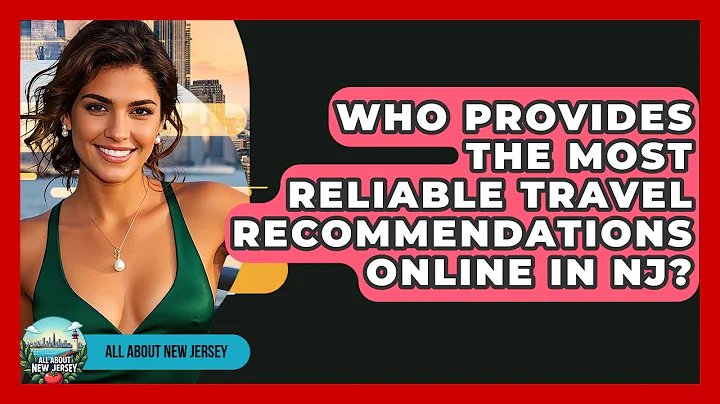 Who Provides the Most Reliable Travel Recommendations Online in NJ? - All About New Jersey