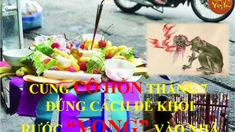 Cúng Cô Hồn tháng 7 đúng cách để khỏi rước VONG vào nhà