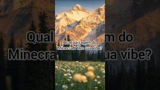 Qual paisagem do Minecraft tem sua vibe? #letgo #aesthetic #vibes #natureza