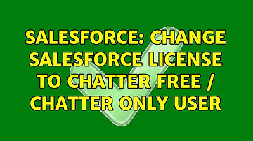Salesforce: Change Salesforce license to Chatter Free / Chatter Only User