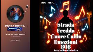 Strada Fredda Cuore Caldo Emozioni 808 - Trap Italiana Melodica