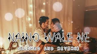 Download lagu Nainowale Ne Song  Nainowale Ne {slowed+reverb} Song  Neeti Mohan  Lofi Song Mp3 Video Mp4