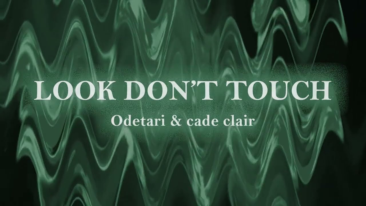 LOOK DON'T TOUCH (STARE STARE STARE) [feat. Odetari & cade clair