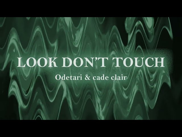 Odetari u0026 cade clair - LOOK DON’T TOUCH (Lyric Video) [prod. giomadx] class=
