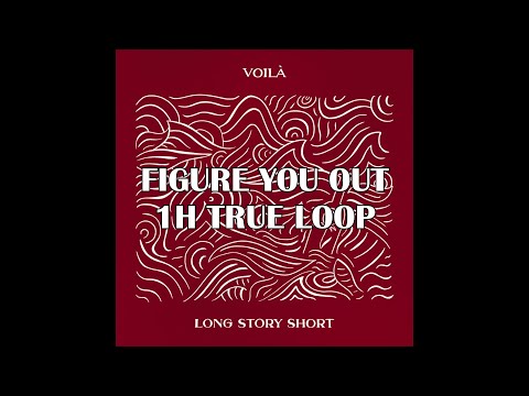 Figure You Out VOILÀ 1h Loop Seamless Edit