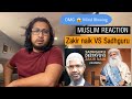 Indian Muslim Reacts to | Who is better, Sadhguru or Dr. Zakir Naik?