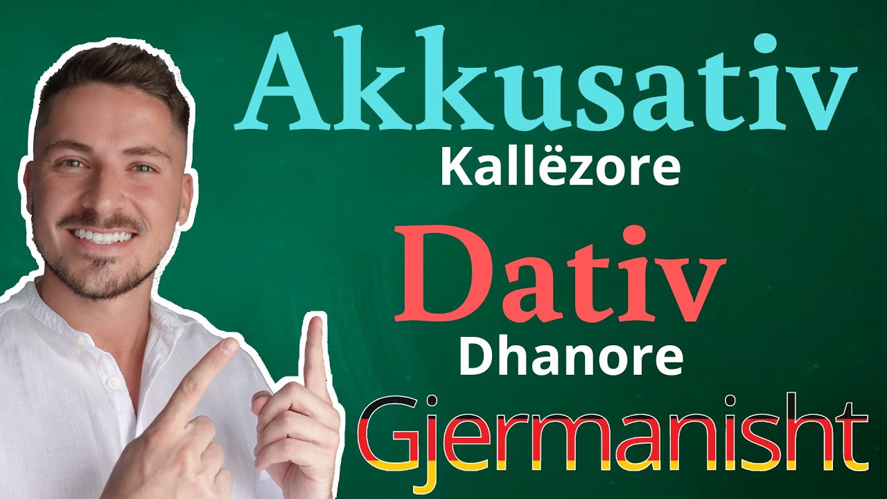GJERMANISHT - Akkusativ (Kallëzore) / Dativ (Dhanore)
