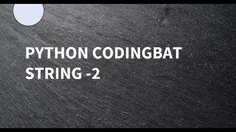 Python || Coding Bat || String-2