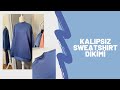 SWEATSHİRT DİKİMİ / KALIPSIZ / PRATİK KESİM