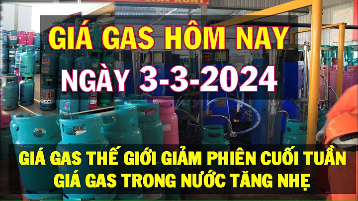 Giá gas hôm nay là bao nhiêu năm 2024