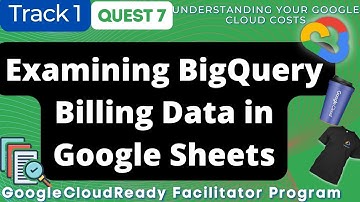 Examining BigQuery Billing Data in Google Sheets Google Cloud Ready Facilitator program 2022