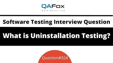 What is Uninstallation Testing? (Software Testing Interview Question #324)