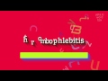 How to say "thrombophlebitis"! (High Quality Voices)