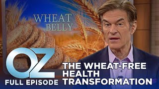 Dr. Oz | S6 | Ep 12 | The Ultimate WheatFree Guide To Transform Your Health | Full Episode