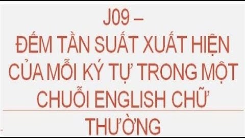 Java 09) Thống kê tần suất xuất hiện của các ký tự | Lập trình Java cơ bản | Teacher ANH FPT