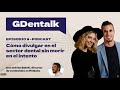 Ep.9 - Cómo DIVULGAR en el sector DENTAL sin morir en el intento - GDentalk