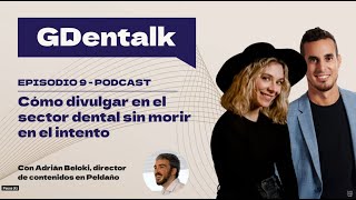 Ep.9 - How to DIVULGATE in the DENTAL sector without dying in the attempt - GDentalk by Dentalk! 193 views 1 day ago 30 minutes
