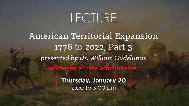 Dr. William Gudelunas: American Territorial Expansion 1776 to 2022 Part 3 of 3