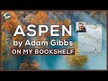 Aspen by Adam Gibbs | On My Bookshelf | Episode #24