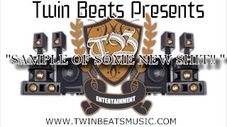 TWIN BEATS - SAMPLE OF SOME NEW SHIT! - @tbentertainment