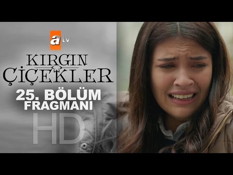 Kırgın Çiçekler 25. Bölüm Fragmanı