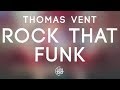 Thomas vent  rock that funk