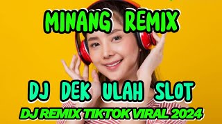 DEK ULAH SLOT VIRAL TIKTOK TERBARU 2024 || DJ MINANG || SELLOW BASS