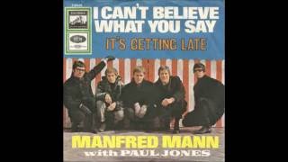 Watch Manfred Mann I Cant Believe What You Say video