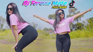 DJ TERENA METE FULL BASS 🌀 VIRAL TIK TOK TERBARU 2023 YANG KALIAN CARI !