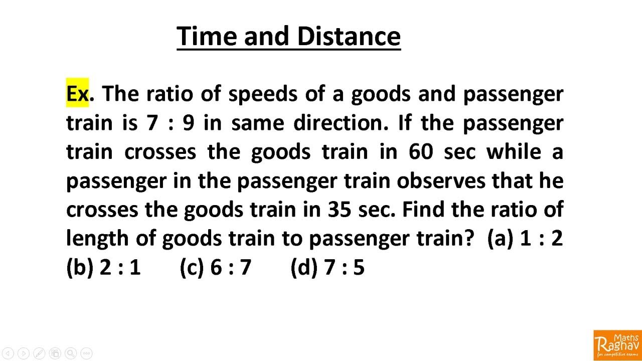 The ratio of speeds of a goods and passenger train is 7 : 9 in same direction. If the passenger