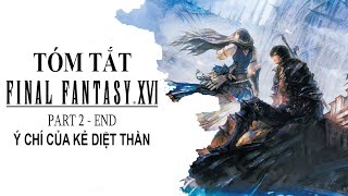 Final Fantasy XVI Part 2 - Tóm Tắt Cốt Truyện  - Ý Chí Của Kẻ Diệt Thần | Chuyên Về Game