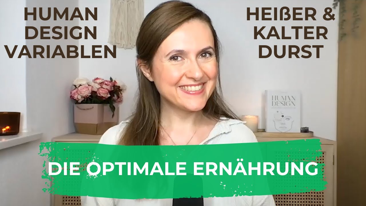 HUMAN DESIGN VARIABLEN | OPTIMALE ERNÄHRUNG | HEIßER & KALTER DURST | AKTIVES PASSIVES GEHIRN