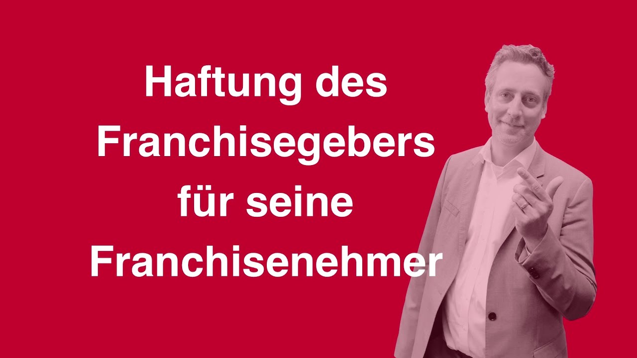 Haftung des Franchisegebers für seine Franchisenehmer - YouTube