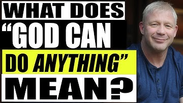 What Does The Statement “God Can Do Anything” Really Mean?