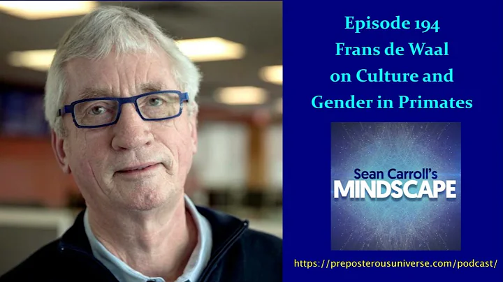 Mindscape 194 | Frans de Waal on Culture and Gender in Primates
