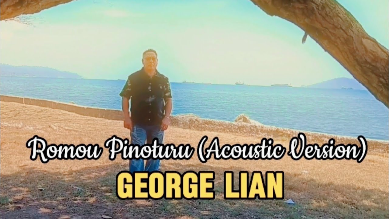 Romou Pinoturu (Acoustic Version) [Lyric Video] George Lian - YouTube