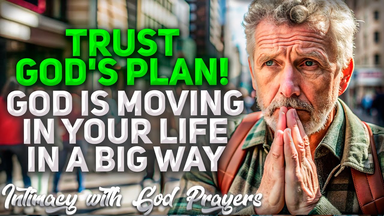 TRUST GOD'S PLAN! God is Moving in Your Life in a Big Way! (Christian Motivation)
