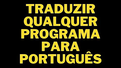 Como traduzir um software para português?