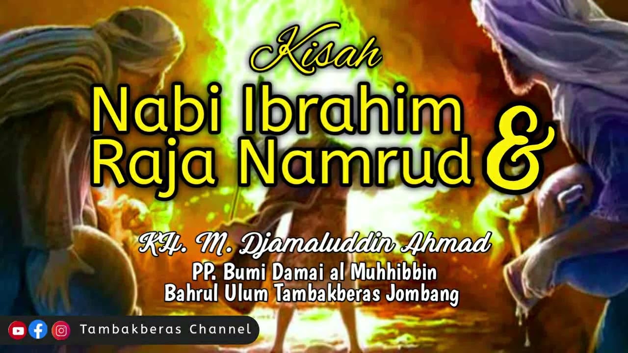 Kisah Nabi Ibrahim dan Raja Namrud | KH.M. Djamaluddin Ahmad Tambakberas Jombang