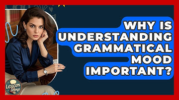 Why Is Understanding Grammatical Mood Important? - Lexicon Lounge