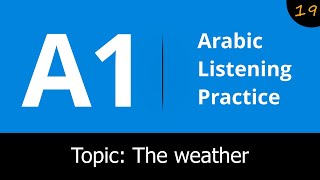 019. A1 Arabic Listening Practice -The weather